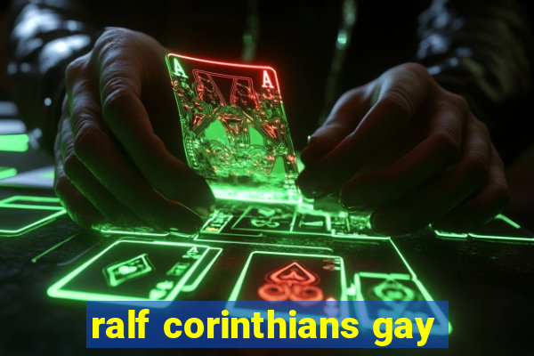 ralf corinthians gay